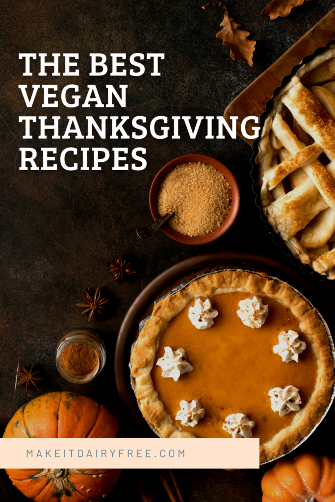 The words Vegan thanksgiving recipes overlayed over a spread of thanksgiving desserts.
